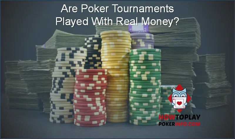 Are Poker Tournaments Played With Real Money?